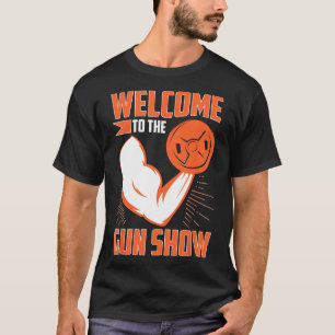 Bodybuilding Welcome To The Gun Show  T-Shirt