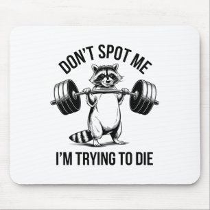 Bodybuilding Workout Don't Spot Me I'm Trying To D Mouse Pad