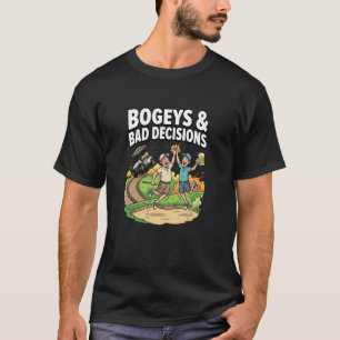 Bogeys Bad Decisions Funny Golfing Golf Lovers Gif T-Shirt