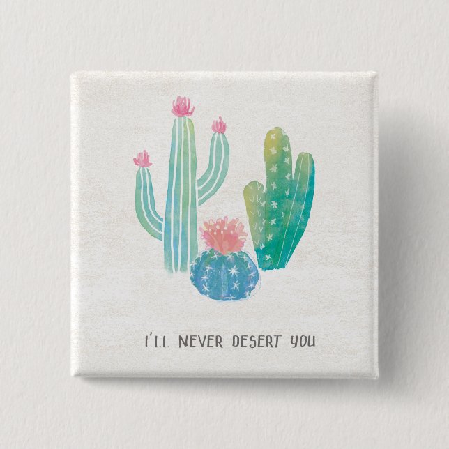 Bohemian Cactus | I'll Never Desert You 2 Inch Square Button (Front)