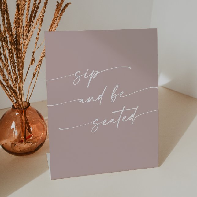Boho Chic Dusty Rose Pink Sip Be Seated Wedding Pedestal Sign (Creator Uploaded)