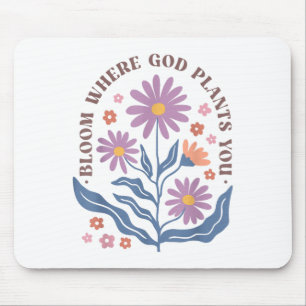 Boho Floral Bloom Where God Plants You Cute Motiva Mouse Pad