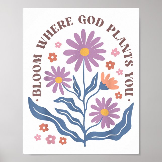 Boho Floral Bloom Where God Plants You Cute Motiva Poster (Front)