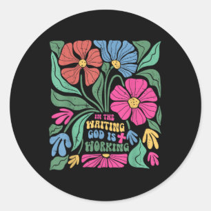 Boho Floral In The Waiting God Is Working Jesus Ch Classic Round Sticker