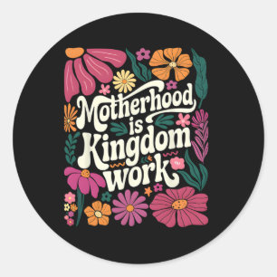 Boho Floral Motherhood Is Kingdom Work Mom Mothers Classic Round Sticker
