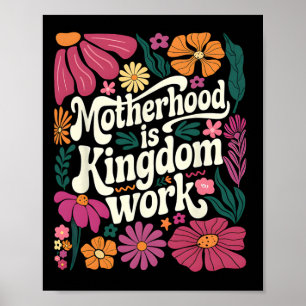 Boho Floral Motherhood Is Kingdom Work Mom Mothers Poster