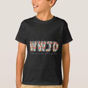 Boho Floral Wwjd He Would Love First Christian Jes T-Shirt