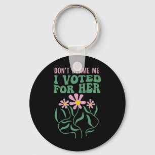 Boho Flowers Don't Blame Me I Voted For Her Anti T Keychain