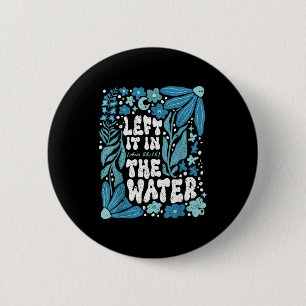 Boho Left It In The Water Baptism Christian Baptiz 2 Inch Round Button