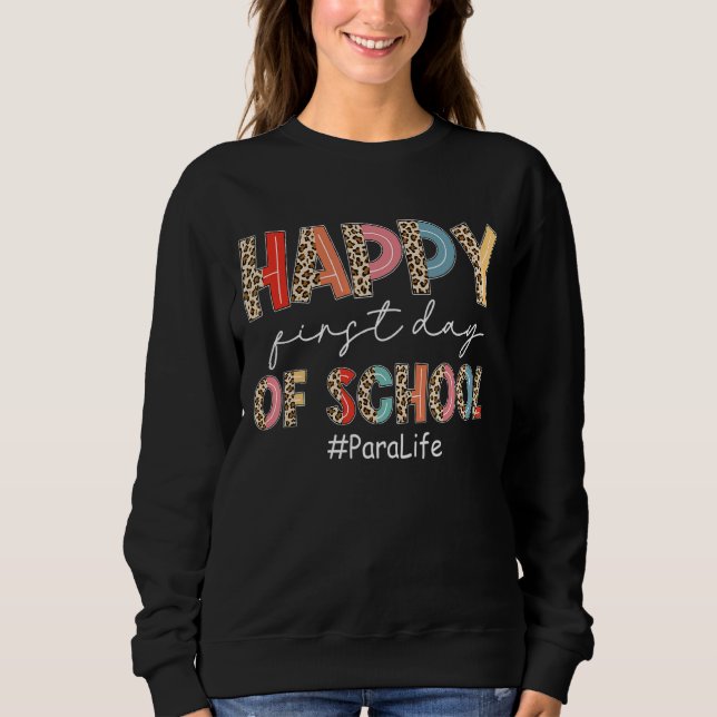 Boho Leopard Para Life Happy First Day Of School Sweatshirt (Front)