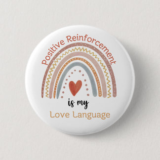 Boho Positive Reinforcement is my Love Language 2 Inch Round Button