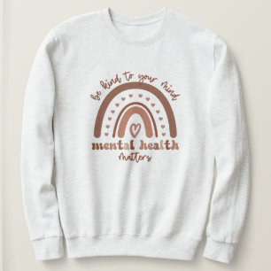 Boho Rainbow Mental Health Be Kind To Your Mind Sweatshirt