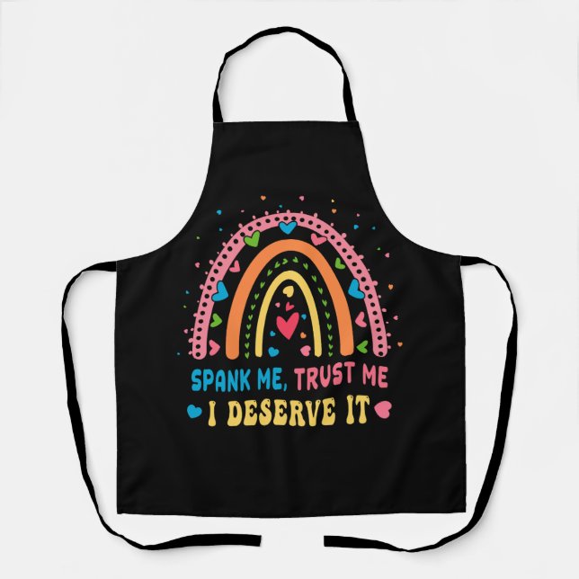 Boho Rainbow Spank Me Trust Me I Deserve it Sarcas Apron (Front)