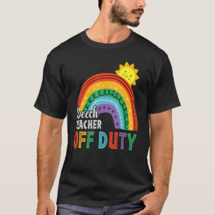 Boho Rainbow Speech Teacher Off Duty Last Day Of S T-Shirt