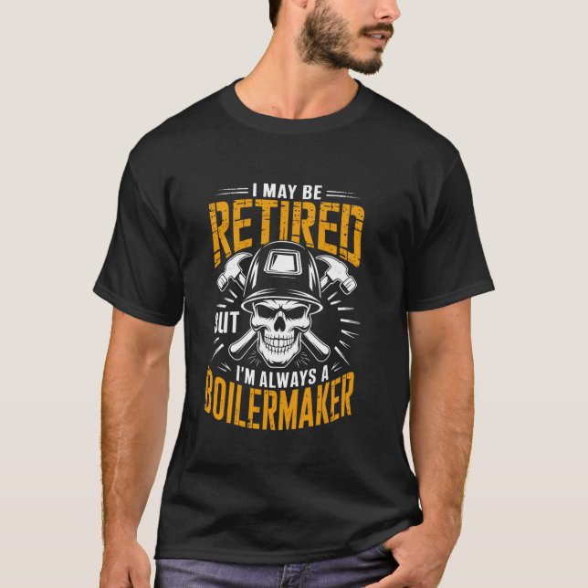 Boiler Maker Boilermaker Union Retired Boilermaker T-Shirt (Front)