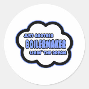Boilermaker .. Livin' The Dream Classic Round Sticker