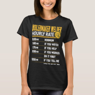 Boilermaker Welder Hourly Rate Boilermaker Welding T-Shirt