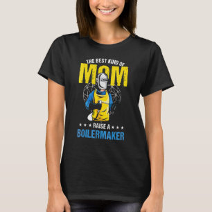 Boilermaker's Mother Best Kind Of Mom Raise A Boil T-Shirt