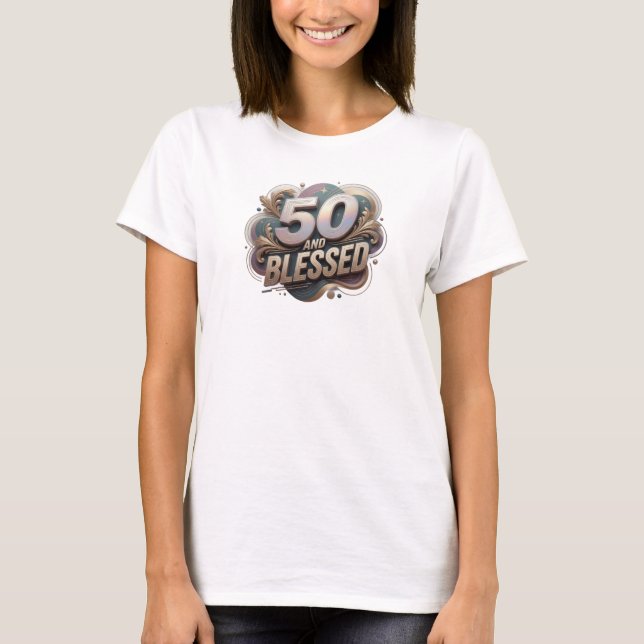 Bold 50 AND BLESSED Art Composition T-Shirt (Front)