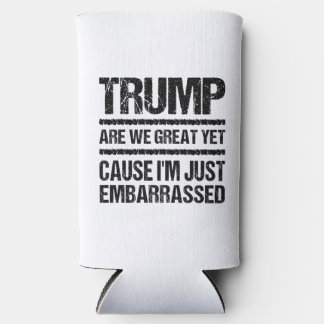 Bold Anti‑Trump Statement - Are We Great Yet? Seltzer Can Cooler