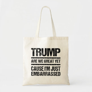 Bold Anti‑Trump Statement - Are We Great Yet? Tote Bag