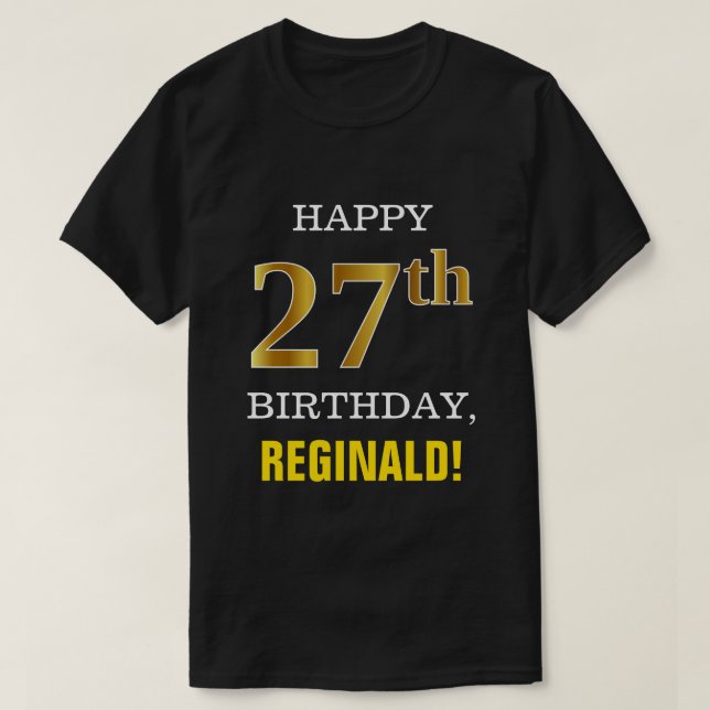 Bold, Black, Faux Gold 27th Birthday w/ Name Shirt (Design Front)