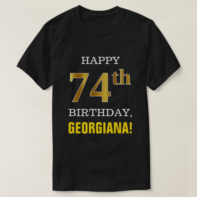 Bold, Black, Faux Gold 74th Birthday w/ Name Shirt (Design Front)