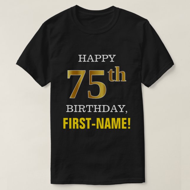 Bold, Black, Faux Gold 75th Birthday w/ Name Shirt (Design Front)