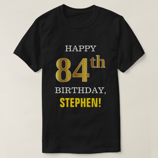 Bold, Black, Faux Gold 84th Birthday w/ Name Shirt (Design Front)