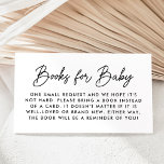 Bold Black Script Baby Shower Book Request Enclosure Card<br><div class="desc">Cute,  minimalist baby shower book request cards featuring "Books for Baby" displayed in a modern black script. Personalize the simple book request cards with your custom text below. The design coordinates with our Oh Baby Script baby shower collection.</div>