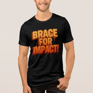 Bold "Brace for Impact!" Dripping Text Tri-Blend Shirt