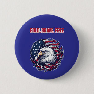 Bold Brave Free American Patriot Liberty Spirit 2 Inch Round Button