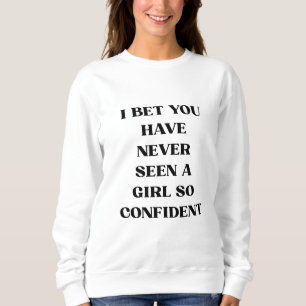 Bold Confident Girl Quote Typography – Feminist Sweatshirt