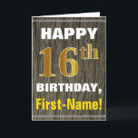 Bold, Faux Wood, Faux Gold 16th Birthday   Name Card<br><div class="desc">This simple birthday-themed greeting card design features a warm birthday wish like "HAPPY 16th BIRTHDAY, First-Name!" on the front, in bold text on a faux wood appearance pattern background. The birthday number has a faux/imitation gold-like colouring look. The name on the front can be customized. The inside features a customizable...</div>