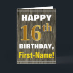 Bold, Faux Wood, Faux Gold 16th Birthday   Name Card<br><div class="desc">This simple birthday-themed greeting card design features a warm birthday wish like "HAPPY 16th BIRTHDAY, First-Name!" on the front, in bold text on a faux wood appearance pattern background. The birthday number has a faux/imitation gold-like colouring look. The name on the front can be customized. The inside features a customizable...</div>