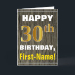 Bold, Faux Wood, Faux Gold 30th Birthday   Name Card<br><div class="desc">This simple birthday-themed greeting card design features a warm birthday wish like "HAPPY 30th BIRTHDAY, First-Name!" on the front, in bold text on a faux wood appearance pattern background. The birthday number has a faux/imitation gold-like colouring look. The name on the front can be customized. The inside features a birthday...</div>