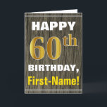 Bold, Faux Wood, Faux Gold 60th Birthday   Name Card<br><div class="desc">This simple birthday-themed greeting card design features a warm birthday wish like "HAPPY 60th BIRTHDAY, First-Name!" on the front, in bold text on a faux wood appearance pattern background. The birthday number has a faux/imitation gold-like colouring look. The name on the front can be customized. The inside features a birthday...</div>