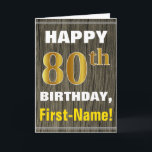 Bold, Faux Wood, Faux Gold 80th Birthday   Name Card<br><div class="desc">This simple birthday-themed greeting card design features a warm birthday wish like "HAPPY 80th BIRTHDAY, First-Name!" on the front, in bold text on a faux wood appearance pattern background. The birthday number has a faux/imitation gold-like colouring look. The name on the front can be customized. The inside features a birthday...</div>