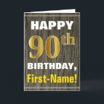 Bold, Faux Wood, Faux Gold 90th Birthday   Name Card<br><div class="desc">This simple birthday-themed greeting card design features a warm birthday wish like "HAPPY 90th BIRTHDAY, First-Name!" on the front, in bold text on a faux wood appearance pattern background. The birthday number has a faux/imitation gold-like colouring appearance. The name on the front can be customized. The inside features a birthday...</div>