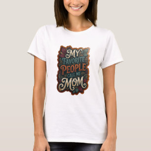Bold Gold MY FAVORITE PEOPLE CALL ME MOM T-Shirt
