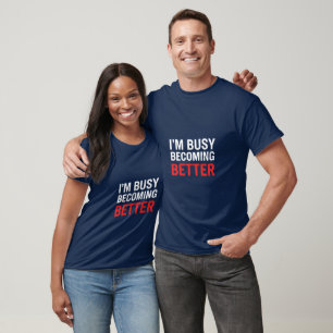 Bold Gym Motivation - I'm Busy Becoming Better - C T-Shirt