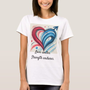 Bold Heart Power – Love Unites, Strength Endures T T-Shirt