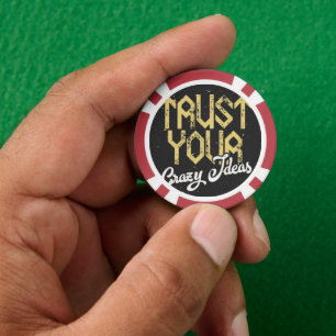 Bold High-Stakes Poker Chip Trust Your Crazy Idea