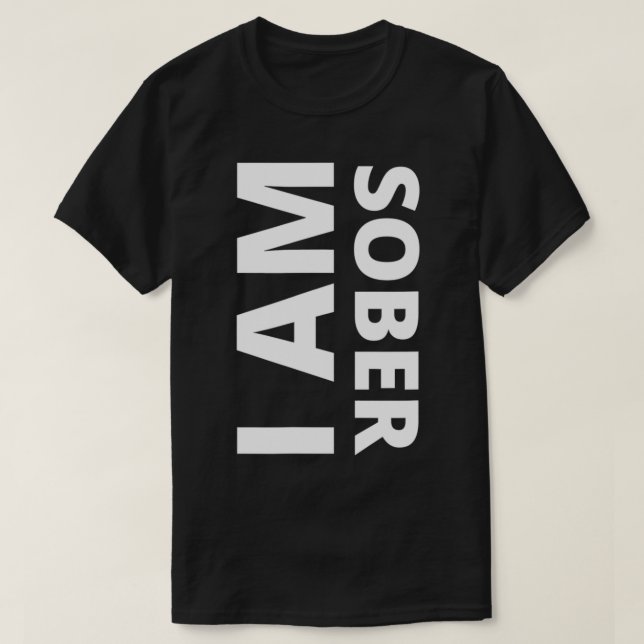 Bold I Am Sober Design For Recovery Sober Annivers T-Shirt (Design Front)