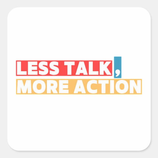 Bold Motivational Quote – Less Talk, More Action Square Sticker (Front)