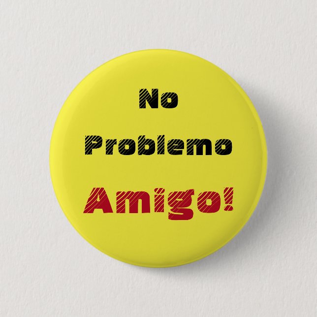 Bold No Problemo Amigo Spanish Quote 2 Inch Round Button (Front)