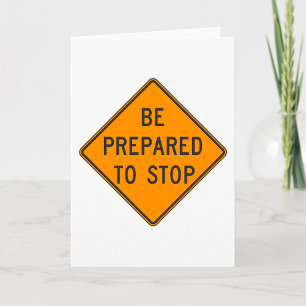 Bold Orange Be Prepared to Stop Road Sign Card