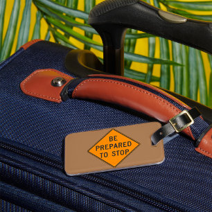 Bold Orange Be Prepared to Stop Road Sign Luggage Tag