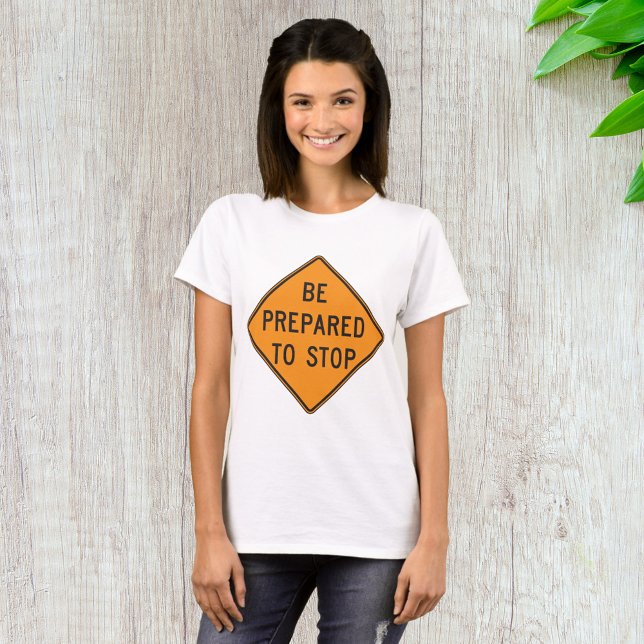 Bold Orange Be Prepared to Stop Road Sign T-Shirt (Creator Uploaded)