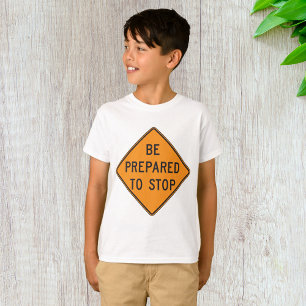 Bold Orange Be Prepared to Stop Road Sign T-Shirt